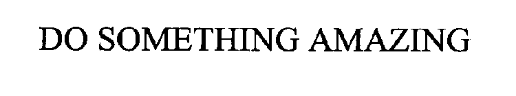 DO SOMETHING AMAZING