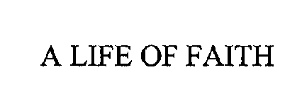 A LIFE OF FAITH