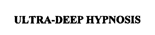 ULTRA-DEEP HYPNOSIS