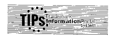 TIPS TRADEMARK INFORMATION PORTAL SYSTEM