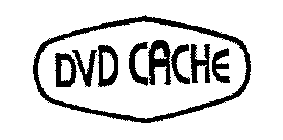 DVD CACHE