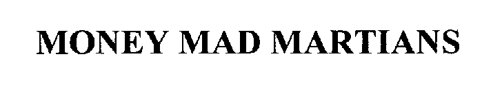 MONEY MAD MARTIANS