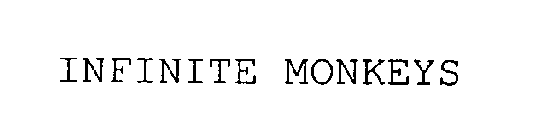 INFINITE MONKEYS