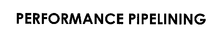 PERFORMANCE PIPELINING