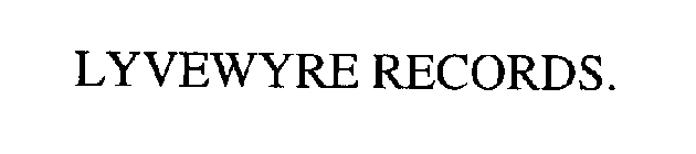 LYVEWYRE RECORDS