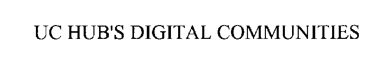 UC HUB'S DIGITAL COMMUNITIES