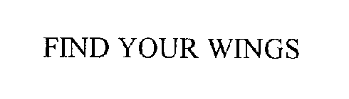 FIND YOUR WINGS