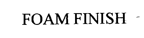FOAM FINISH