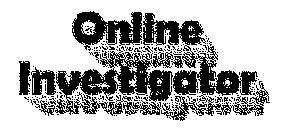 ONLINE INVESTIGATOR