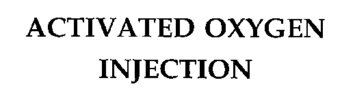 ACTIVATED OXYGEN INJECTION