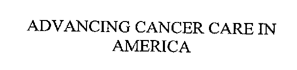 ADVANCING CANCER CARE IN AMERICA