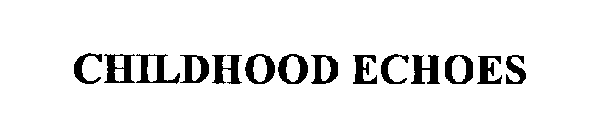 CHILDHOOD ECHOES