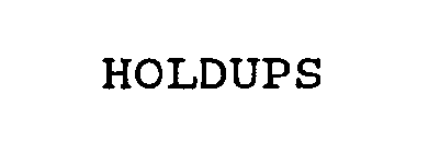 HOLDUPS