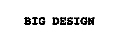 BIG DESIGN