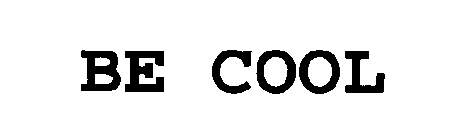 BE COOL