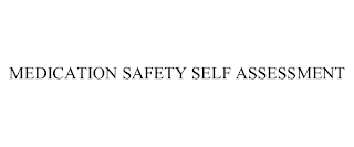 MEDICATION SAFETY SELF ASSESSMENT