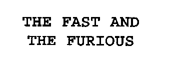 THE FAST AND THE FURIOUS