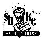 SHAKE SHAKE THIS