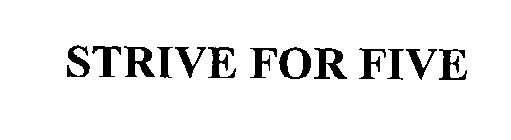 STRIVE FOR FIVE