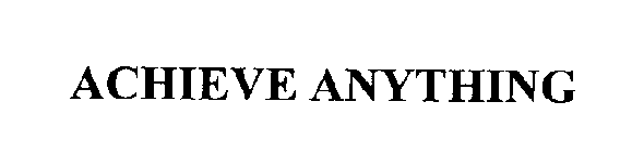 ACHIEVE ANYTHING