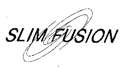 SLIM FUSION