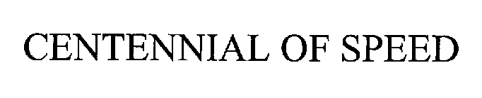 CENTENNIAL OF SPEED