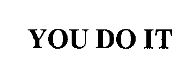 YOU DO IT