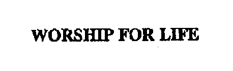 WORSHIP FOR LIFE