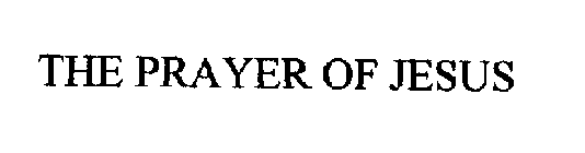 THE PRAYER OF JESUS