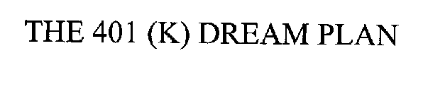 THE 401 (K) DREAM PLAN