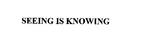 SEEING IS KNOWING