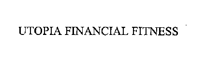 UTOPIA FINANCIAL FITNESS