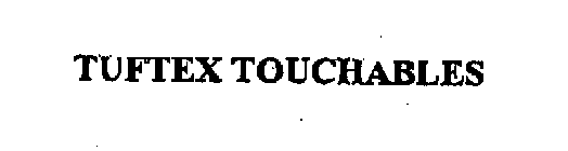 TUFTEX TOUCHABLES