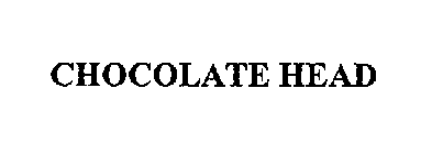 CHOCOLATE HEAD