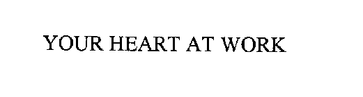 YOUR HEART AT WORK
