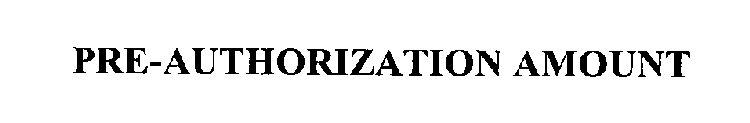 PRE-AUTHORIZATION AMOUNT
