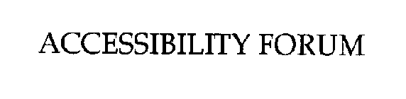 ACCESSIBILITY FORUM