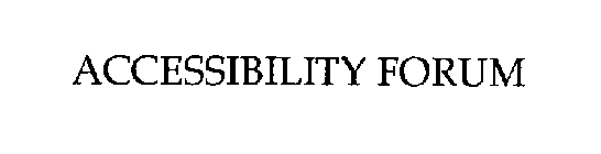 ACCESSIBILITY FORUM