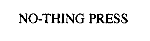 NO-THING PRESS