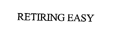 RETIRING EASY