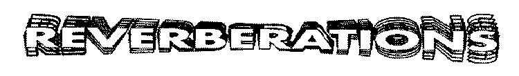 REVERBERATIONS