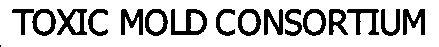 TOXIC MOLD CONSORTIUM