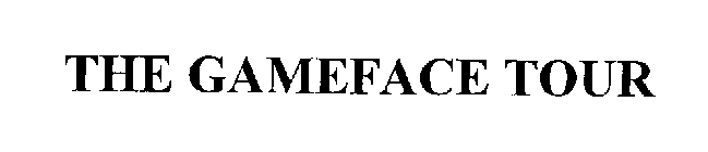 THE GAMEFACE TOUR