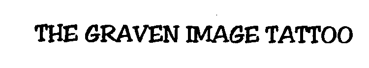 THE GRAVEN IMAGE TATTOO