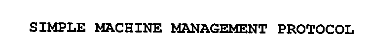 SIMPLE MACHINE MANAGEMENT PROTOCOL