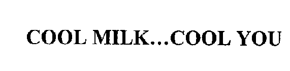 COOL MILK...COOL YOU