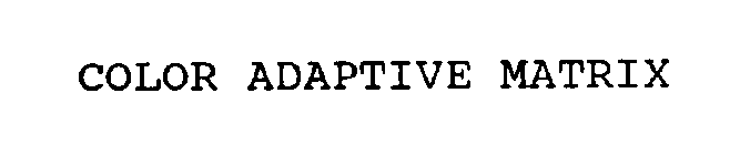 COLOR ADAPTIVE MATRIX