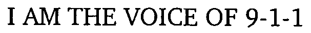 I AM THE VOICE OF 9-1-1