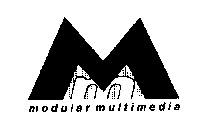 MM MODULAR MULTIMEDIA