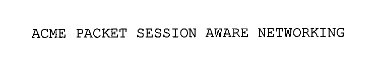 ACME PACKET SESSION AWARE NETWORKING